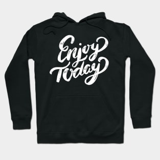 Enjoy Today - Enjoy Every Moment - Enjoy Life - Enjoy the Ride - Enjoy the Journey - Enjoy the Little Things Hoodie